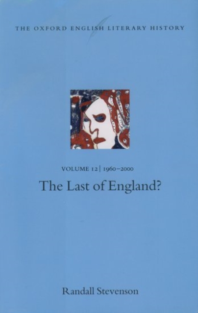 The Oxford English Literary History: Volume 12: The Last of England?, Hardback Book