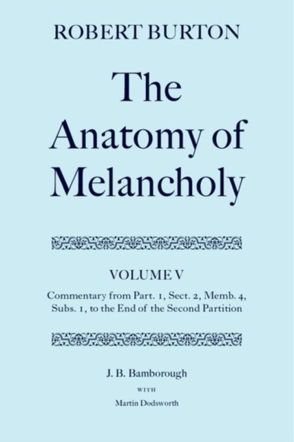 Robert Burton: The Anatomy of Melancholy: Volume V: Commentary from Part. 1, Sect. 2, Memb. 4, Subs. 1 to the End of the Second Partition, Hardback Book
