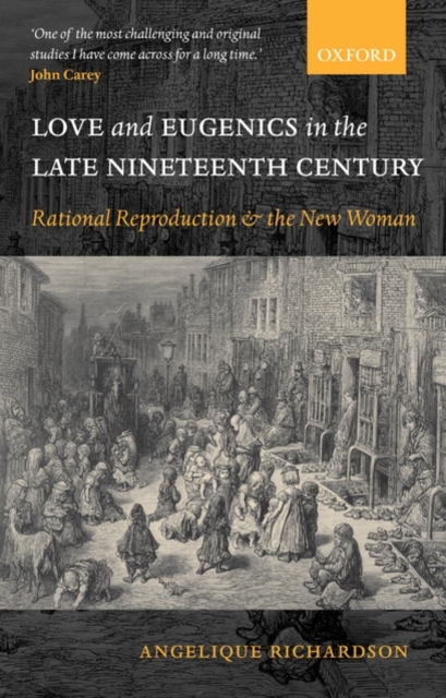 Love and Eugenics in the Late Nineteenth Century : Rational Reproduction and the New Woman, Paperback / softback Book
