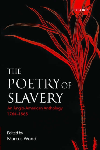 The Poetry of Slavery : An Anglo-American Anthology 1764-1866, Paperback / softback Book