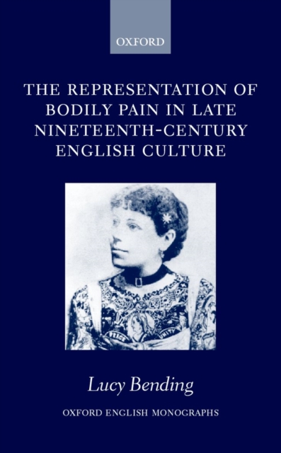 The Representation of Bodily Pain in Late Nineteenth-Century English Culture, Hardback Book