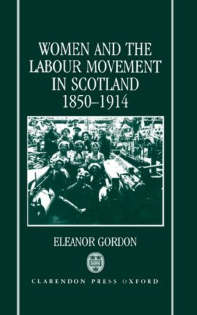 Women and the Labour Movement in Scotland 1850-1914, Hardback Book