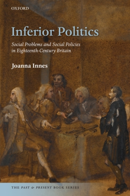 Inferior Politics : Social Problems and Social Policies in Eighteenth-Century Britain, Hardback Book