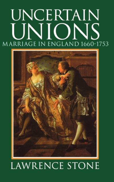 Uncertain Unions : Marriage in England 1660-1753, Hardback Book