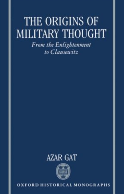 The Origins of Military Thought : From the Enlightenment to Clausewitz, Paperback / softback Book