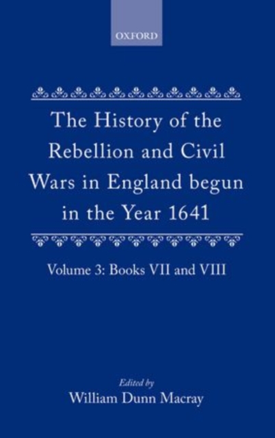 The History of the Rebellion and Civil Wars in England begun in the Year 1641: Volume III, Hardback Book