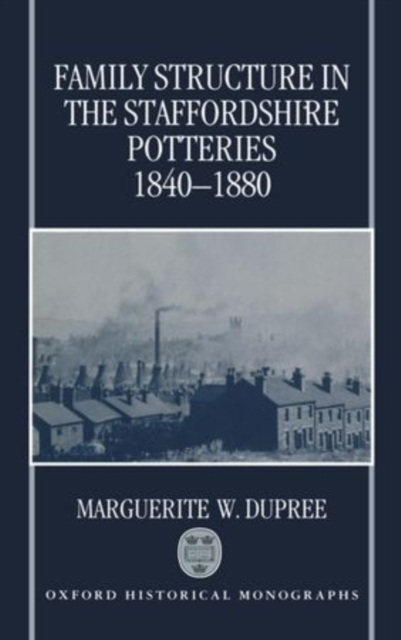 Family Structure in the Staffordshire Potteries 1840-1880, Hardback Book