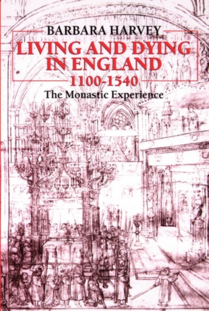 Living and Dying in England 1100-1540 : The Monastic Experience, Paperback / softback Book