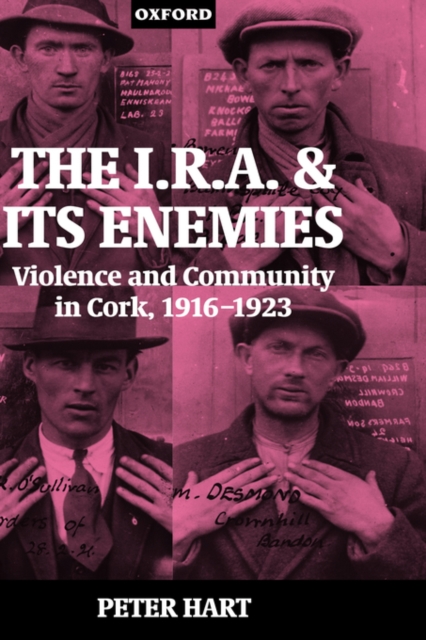 The I.R.A. and its Enemies : Violence and Community in Cork, 1916-1923, Hardback Book
