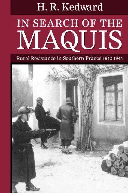 In Search of the Maquis : Rural Resistance in Southern France 1942-1944, Paperback / softback Book