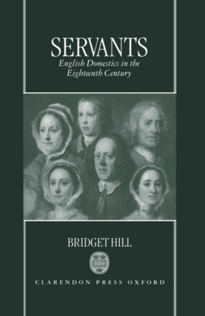 Servants : English Domestics in the Eighteenth Century, Hardback Book