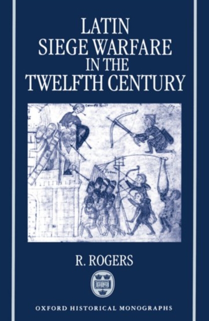 Latin Siege Warfare in the Twelfth Century, Paperback / softback Book