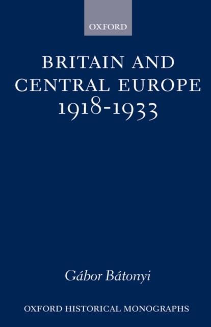 Britain and Central Europe, 1918-1933, Hardback Book