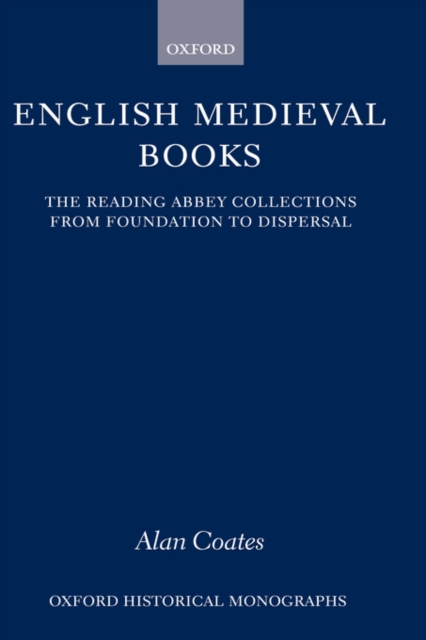 English Medieval Books : The Reading Abbey Collections from Foundation to Dispersal, Hardback Book