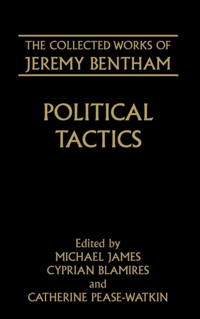 The Collected Works of Jeremy Bentham: Political Tactics, Hardback Book