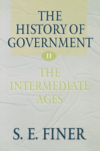 The History of Government from the Earliest Times: Volume II: The Intermediate Ages, Paperback / softback Book