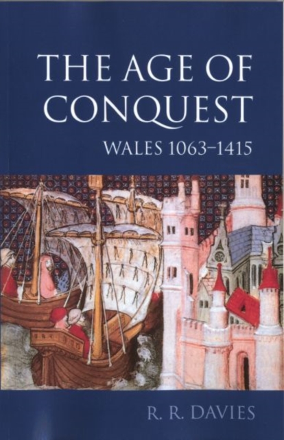 The Age of Conquest : Wales 1063-1415, Paperback / softback Book