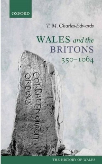 Wales and the Britons, 350-1064, Hardback Book