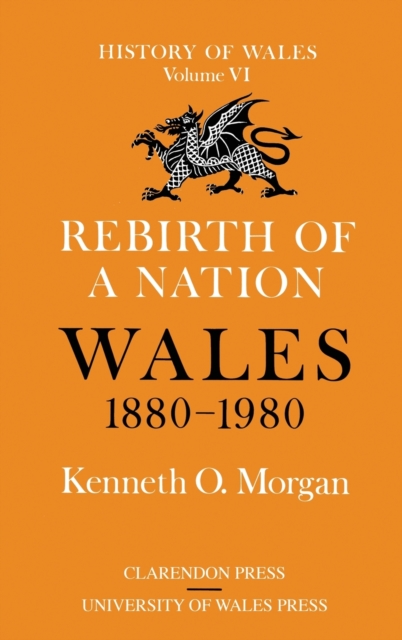 Rebirth of a Nation : Wales 1880-1980, Hardback Book