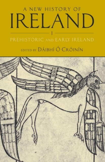 A New History of Ireland, Volume I : Prehistoric and Early Ireland, Hardback Book