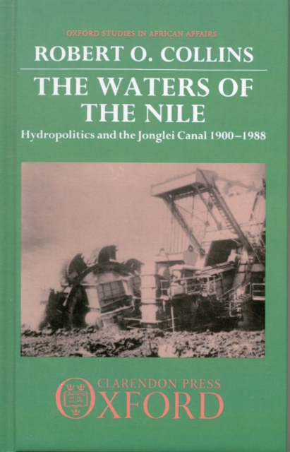 The Waters of the Nile : Hydropolitics and the Jonglei Canal, 1900-1988, Hardback Book
