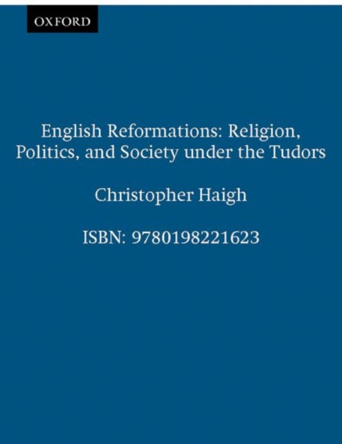 English Reformations : Religion, Politics, and Society under the Tudors, Paperback / softback Book