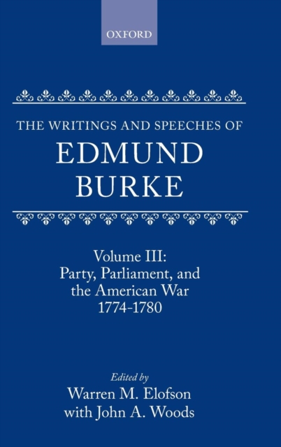 The Writings and Speeches of Edmund Burke: Volume III: Party, Parliament, and the American War 1774-1780, Hardback Book