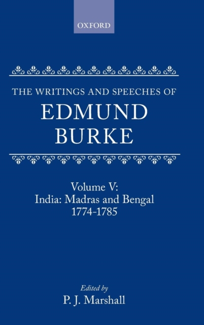 The Writings and Speeches of Edmund Burke: Volume V: India: Madras and Bengal 1774-1785, Hardback Book