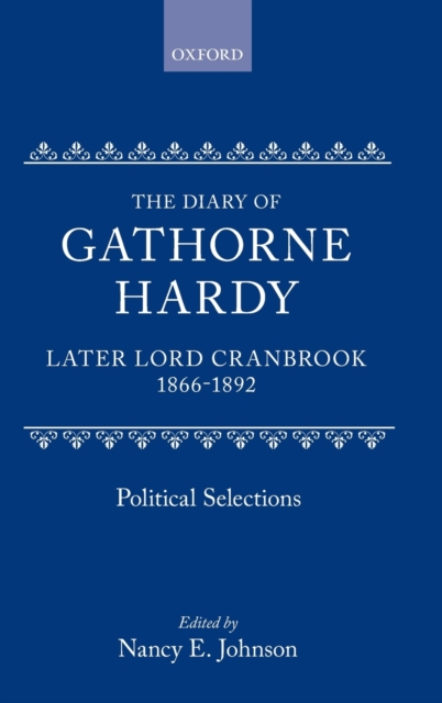 The Diary of Gathorne Hardy, later Lord Cranbrook, 1866-1892 : Political Selections, Hardback Book