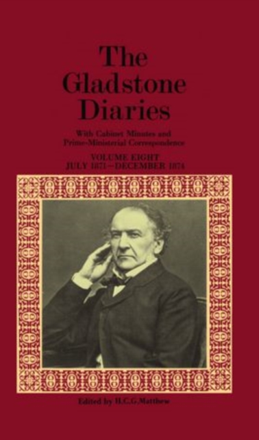 The Gladstone Diaries: Volume 8: July 1871-December 1874, Hardback Book