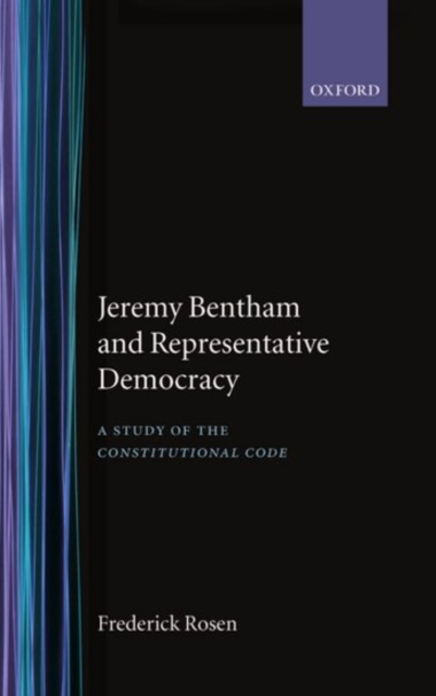 Jeremy Bentham and Representative Democracy : A Study of `The Constitutional Code', Hardback Book