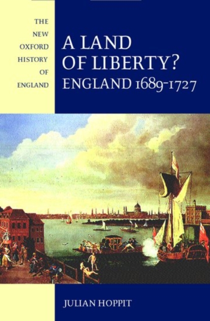 A Land of Liberty? : England 1689-1727, Hardback Book