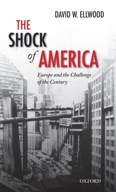 The Shock of America : Europe and the Challenge of the Century, Hardback Book