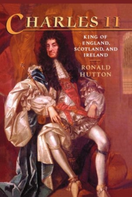 Charles the Second : King of England, Scotland, and Ireland, Hardback Book