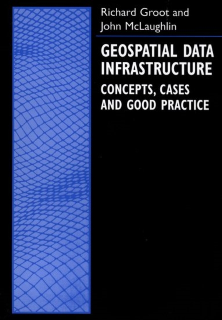 Geospatial Data Infrastructure : Concepts, Cases, and Good Practice, Hardback Book