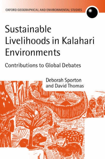 Sustainable Livelihoods in Kalahari Environments : A Contribution to Global Debates, Hardback Book