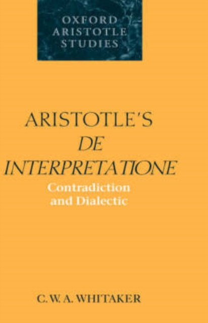 Aristotle's De Interpretatione : Contradiction and Dialectic, Hardback Book