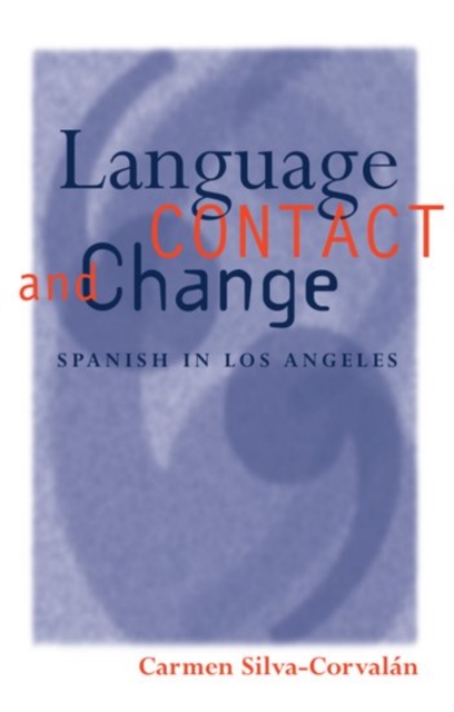 Language Contact and Change : Spanish in Los Angeles, Paperback / softback Book