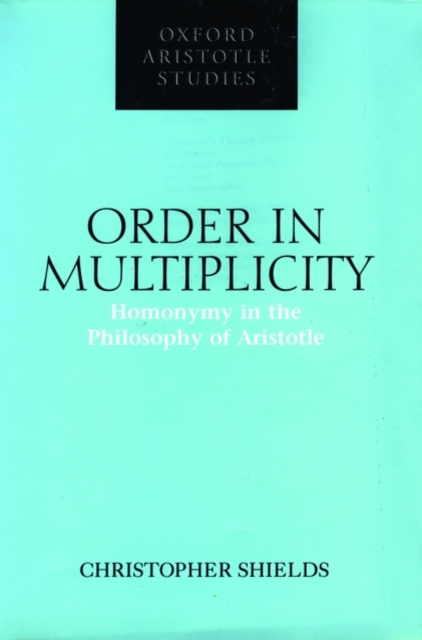 Order in Multiplicity : Homonymy in the Philosophy of Aristotle, Hardback Book