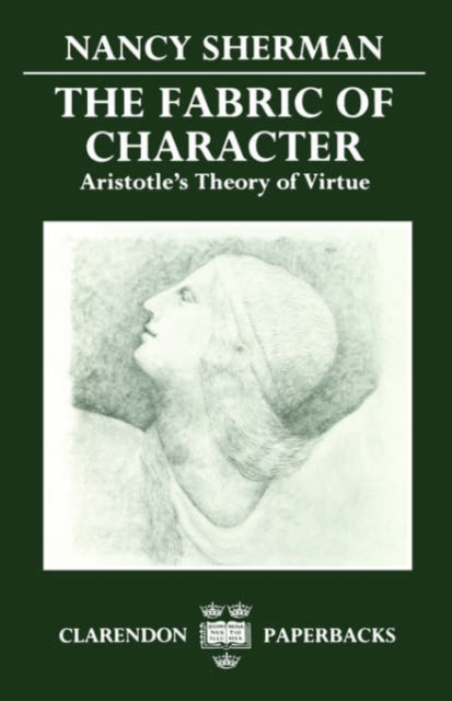 The Fabric of Character : Aristotle's Theory of Virtue, Paperback / softback Book