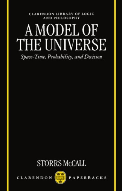 A Model of the Universe : Space-Time, Probability, and Decision, Hardback Book