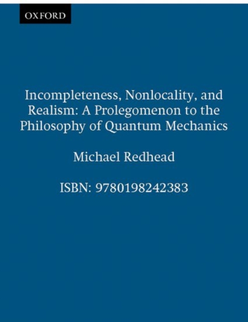 Incompleteness, Nonlocality, and Realism : A Prolegomenon to the Philosophy of Quantum Mechanics, Paperback / softback Book