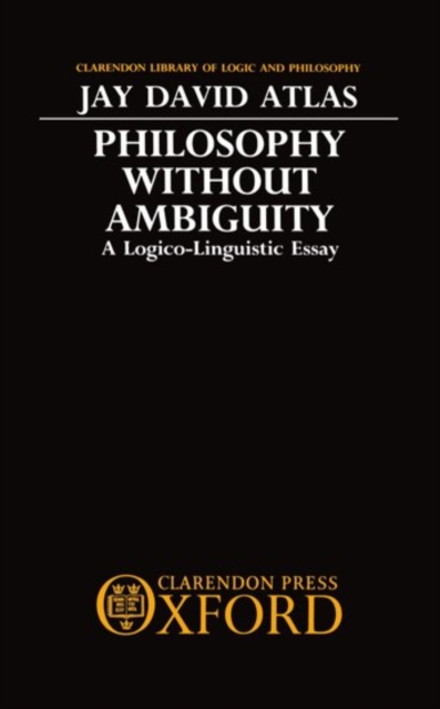 Philosophy without Ambiguity : A Logico-Linguistic Essay, Hardback Book