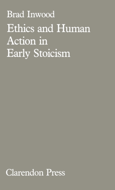 Ethics and Human Action in Early Stoicism, Hardback Book