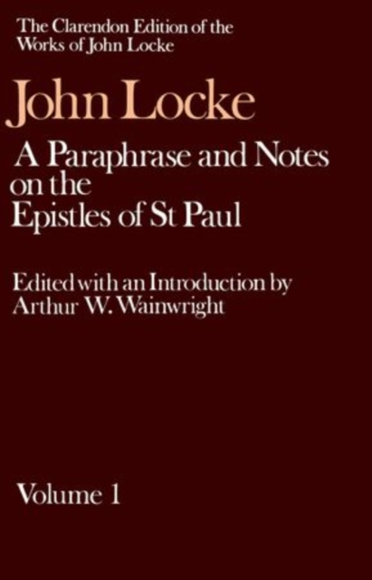 John Locke: A Paraphrase and Notes on the Epistles of St. Paul : Volume I, Hardback Book