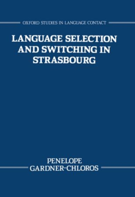 Language Selection and Switching in Strasbourg, Hardback Book