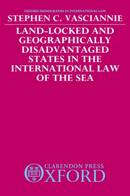 Land-Locked and Geographically Disadvantaged States in the International Law of the Sea, Hardback Book