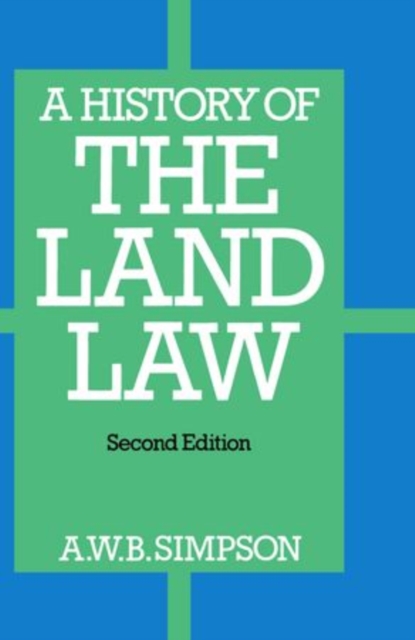 A History of the Land Law, Hardback Book