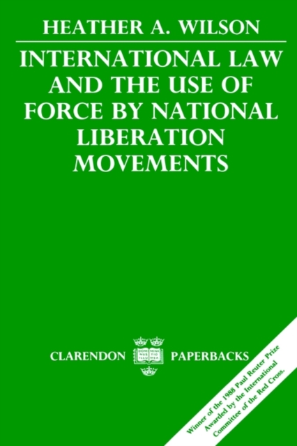 International Law and the Use of Force by National Liberation Movements, Paperback / softback Book