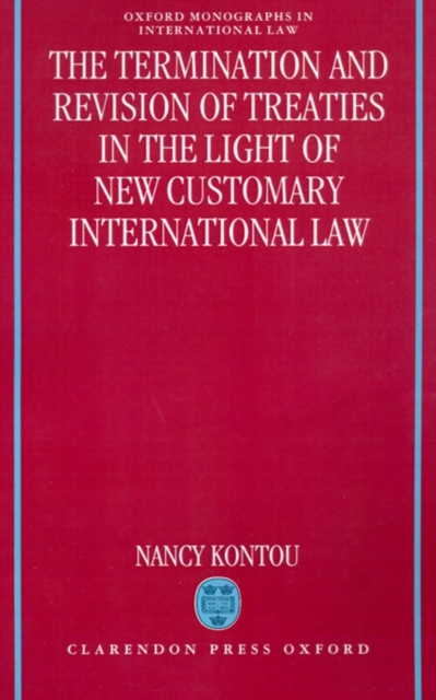 The Termination and Revision of Treaties in the Light of New Customary International Law, Hardback Book